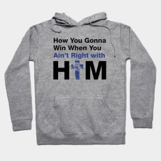 How You Gonna Win When You Ain't Right With Him (Black) - Hip Hop Inspired Hoodie